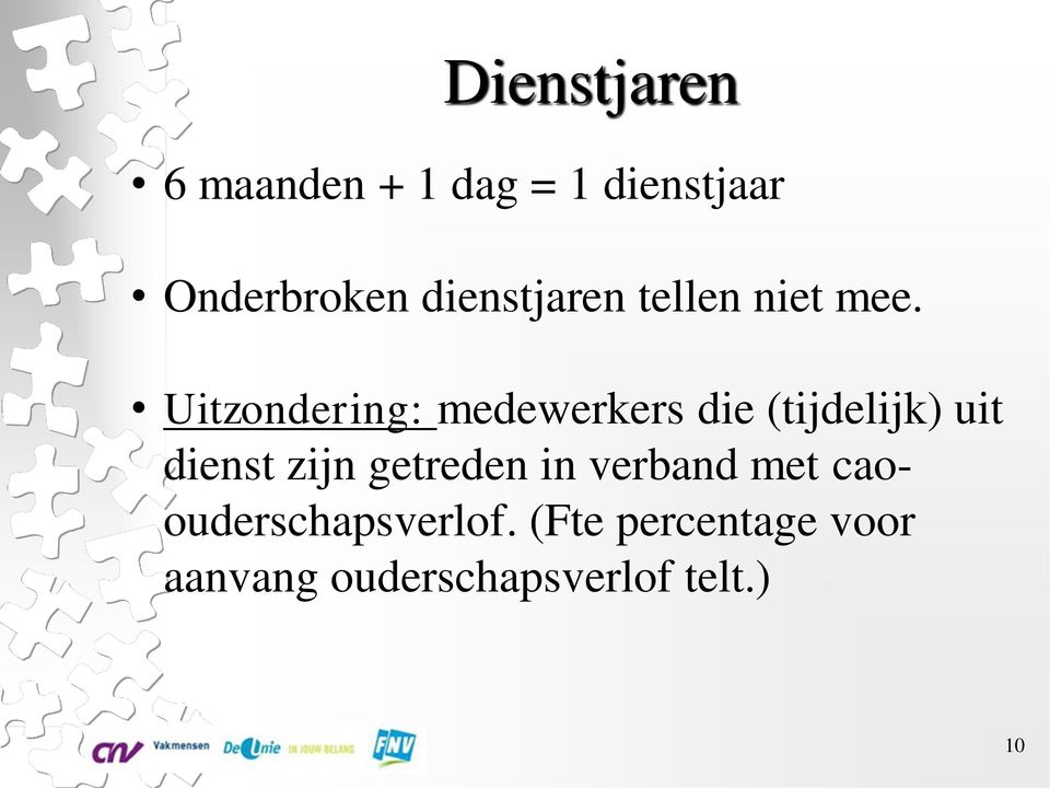 Uitzondering: medewerkers die (tijdelijk) uit dienst zijn