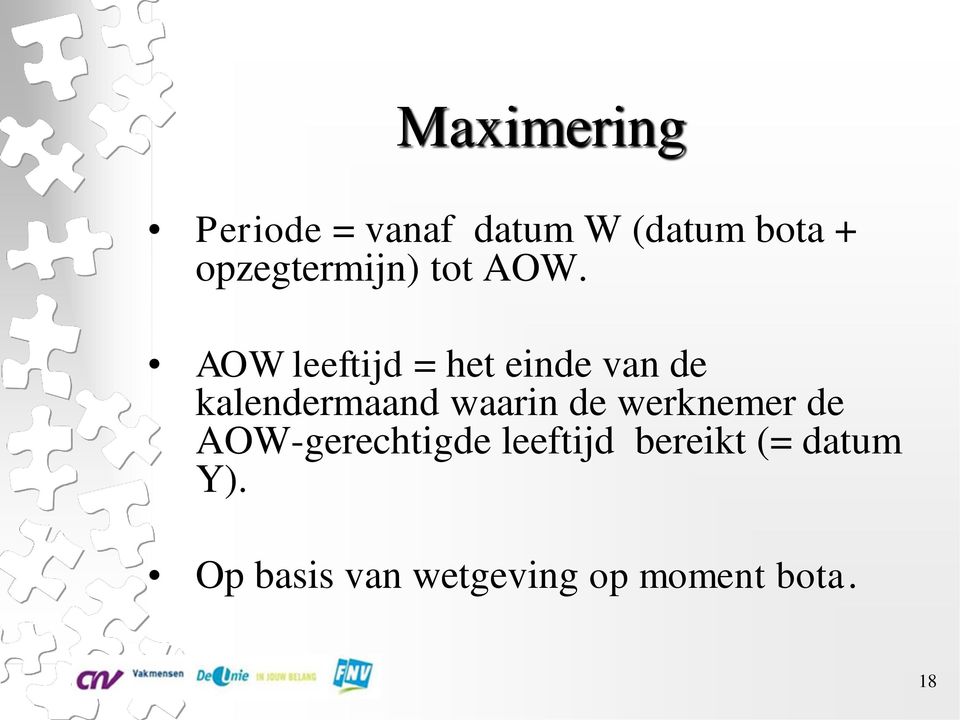 AOW leeftijd = het einde van de kalendermaand waarin de