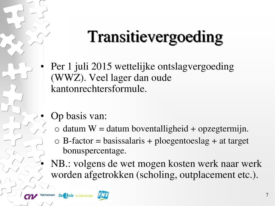 Op basis van: o datum W = datum boventalligheid + opzegtermijn.