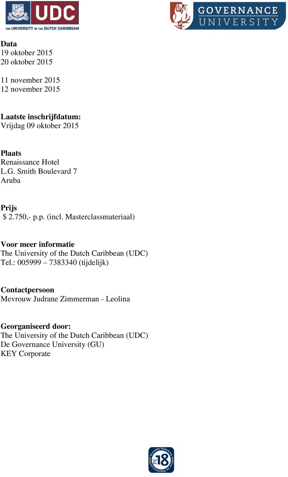 Masterclassmateriaal) Voor meer informatie The University of the Dutch Caribbean (UDC) Tel.