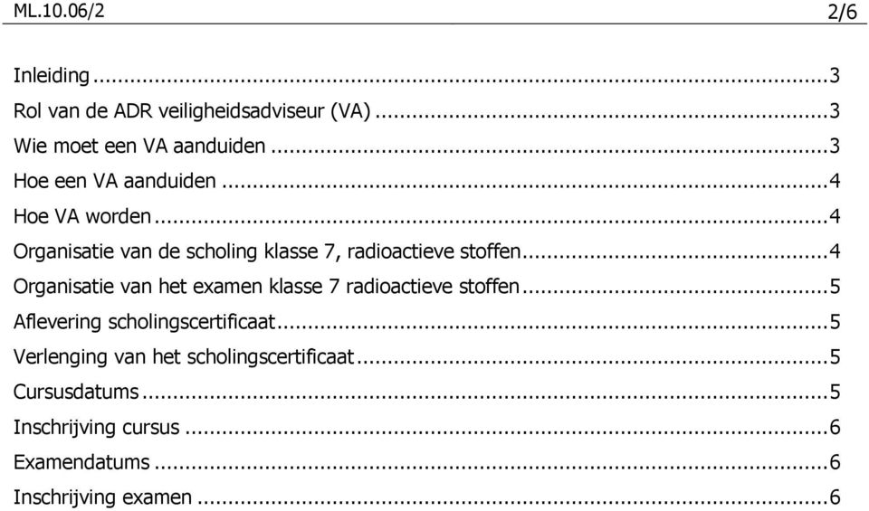 ..4 Organisatie van het examen klasse 7 radioactieve stoffen...5 Aflevering scholingscertificaat.