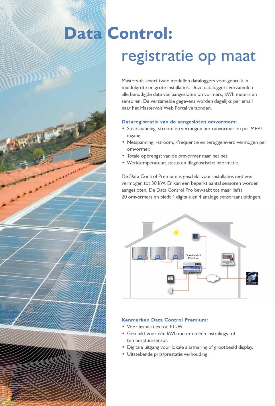 Dataregistratie van de aangesloten omvormers: Solarspanning, stroom en vermogen per omvormer en per MPPT ingang. Netspanning, -stroom, -frequentie en teruggeleverd vermogen per omvormer.
