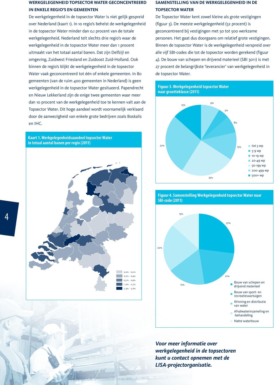 Nederland telt slechts drie regio s waar de werkgelegenheid in de topsector Water meer dan 1 procent uitmaakt van het totaal aantal banen.