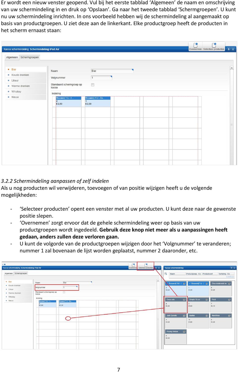 Elke productgroep heeft de producten in het scherm ernaast staan: 3.2.