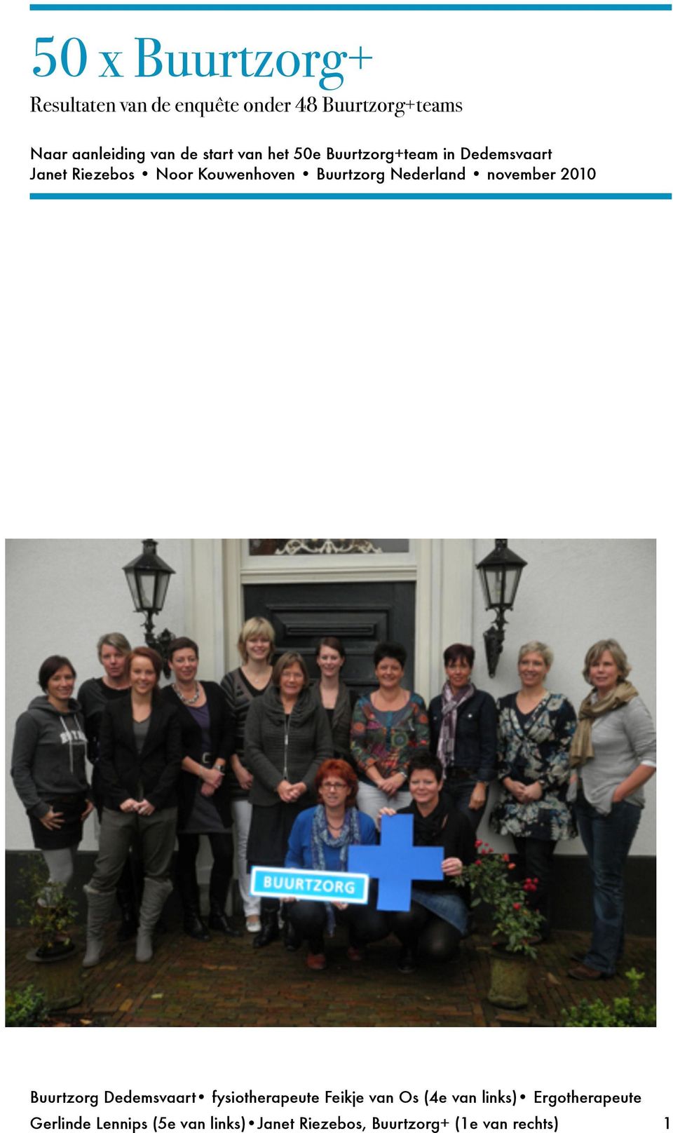 Nederland november 2010 Buurtzorg Dedemsvaart fysiotherapeute Feikje van Os (4e van links)