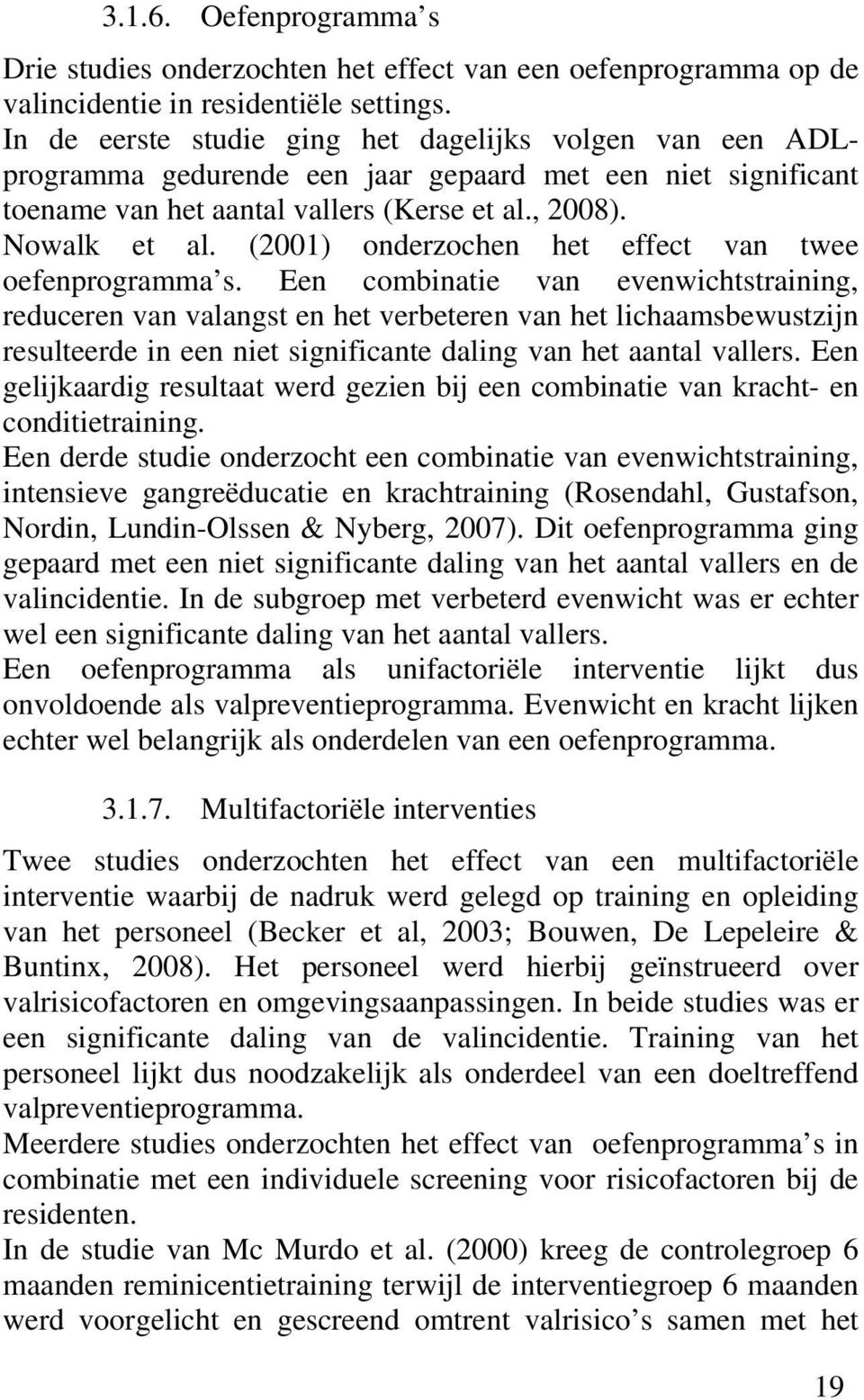 (2001) onderzochen het effect van twee oefenprogramma s.