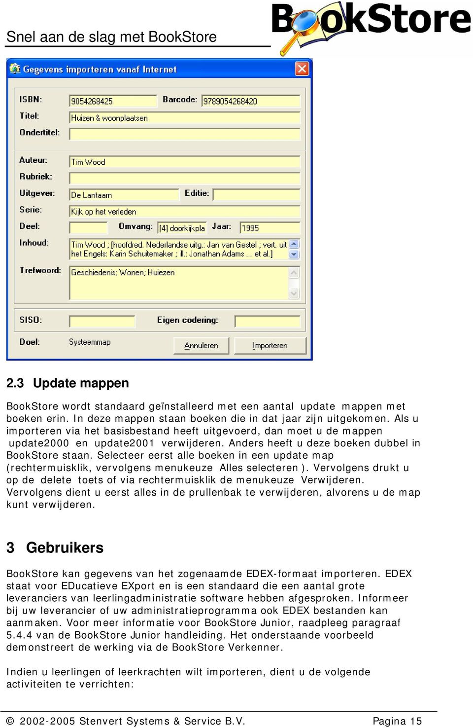 Selecteer eerst alle boeken in een update map (rechtermuisklik, vervolgens menukeuze Alles selecteren ). Vervolgens drukt u op de delete toets of via rechtermuisklik de menukeuze Verwijderen.