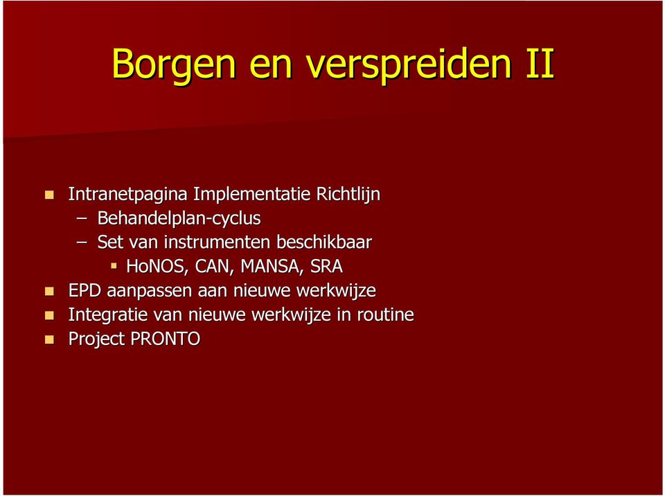 beschikbaar HoNOS, CAN, MANSA,, SRA EPD aanpassen aan