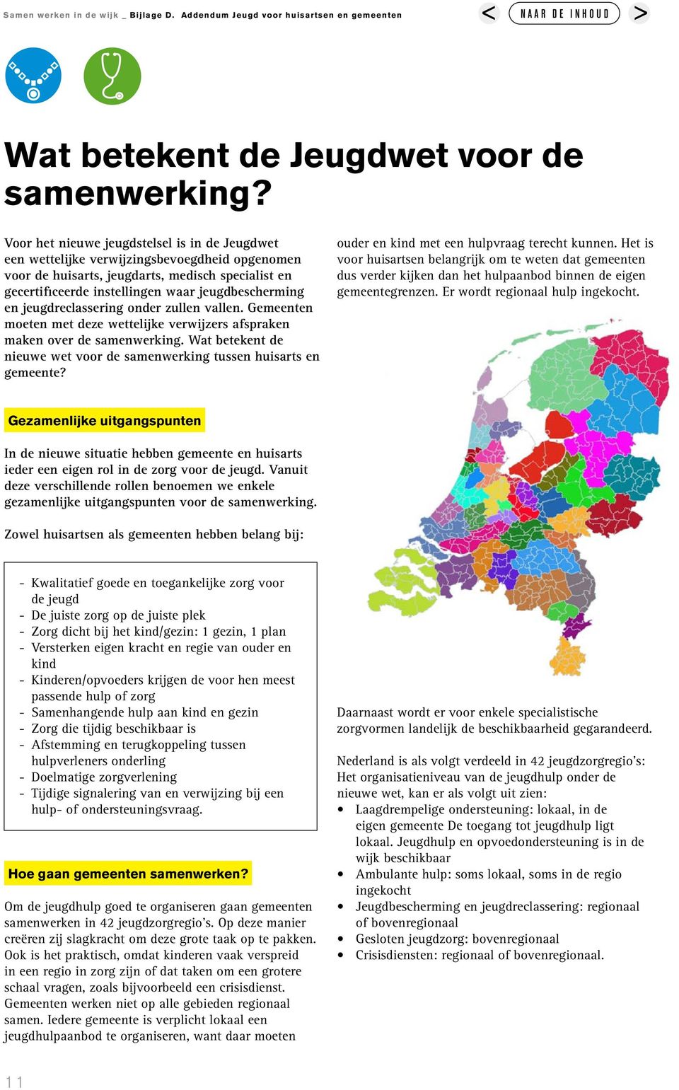 jeugdreclassering onder zullen vallen. Gemeenten moeten met deze wettelijke verwijzers afspraken maken over de samenwerking.