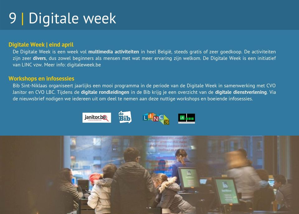 be Workshops en infosessies Bib Sint-Niklaas organiseert jaarlijks een mooi programma in de periode van de Digitale Week in samenwerking met CVO Janitor en CVO LBC.