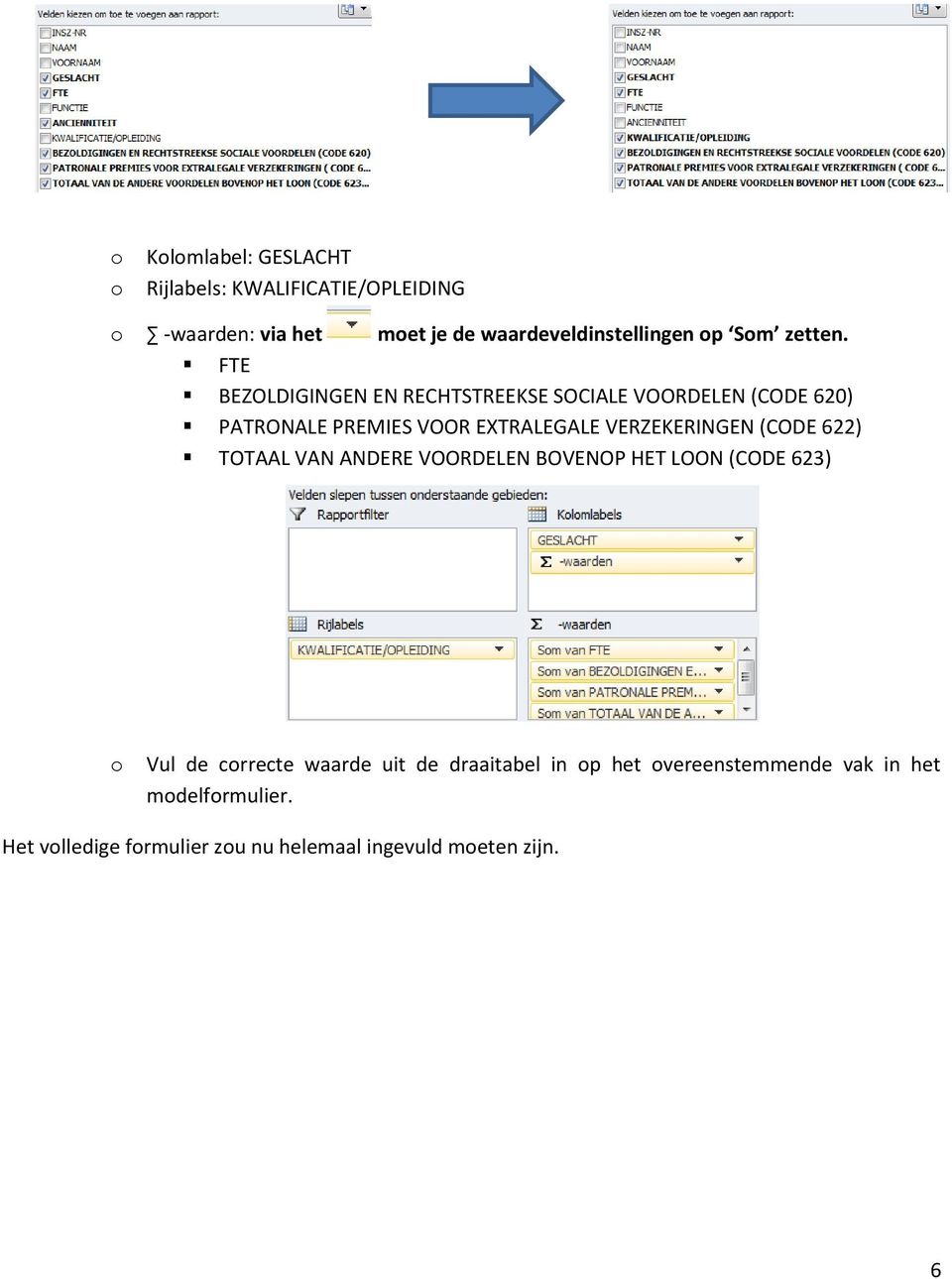 FTE BEZOLDIGINGEN EN RECHTSTREEKSE SOCIALE VOORDELEN (CODE 620) PATRONALE PREMIES VOOR EXTRALEGALE