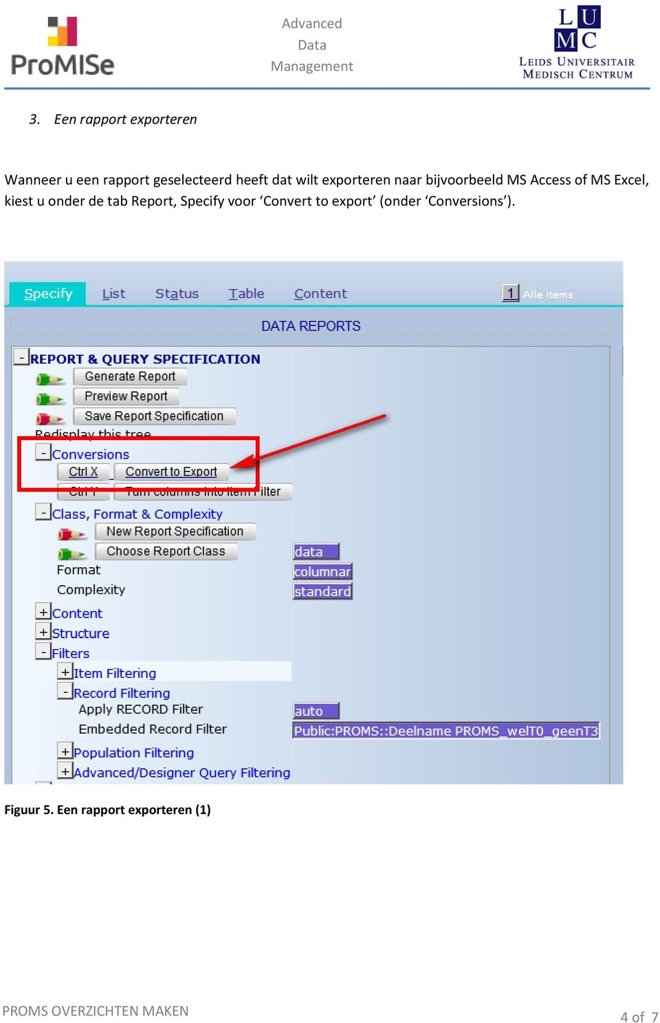 Excel, kiest u onder de tab Report, Specify voor Convert to