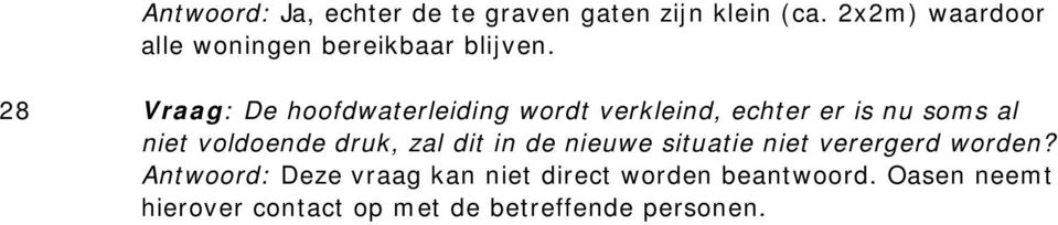 28 Vraag: De hoofdwaterleiding wordt verkleind, echter er is nu soms al niet voldoende