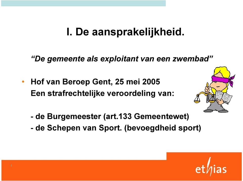 Beroep Gent, 25 mei 2005 Een strafrechtelijke