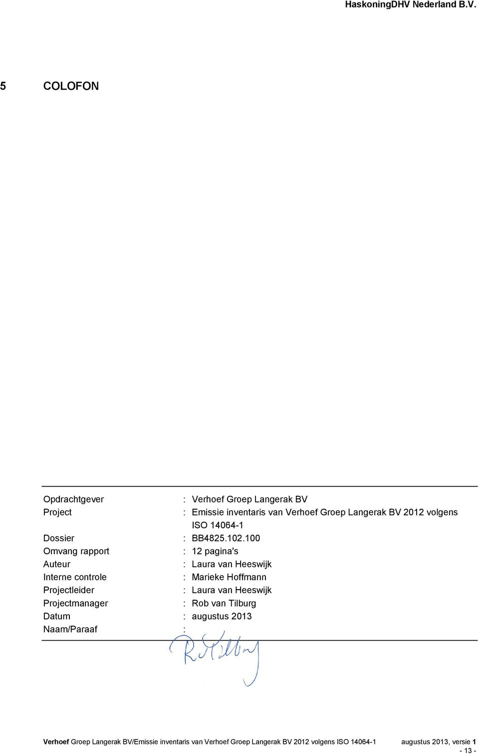 2013 Naam/Paraaf : : Verhoef Groep Langerak BV : Emissie inventaris van Verhoef Groep Langerak BV 2012 volgens ISO