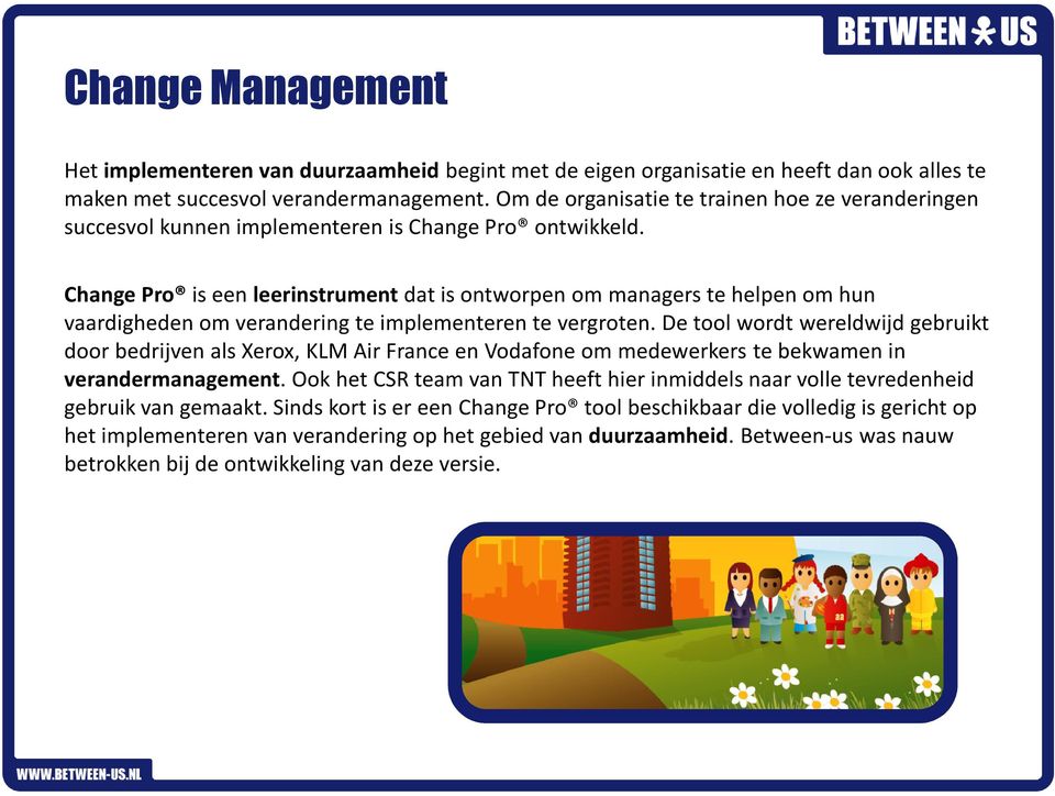 ChangePro is een leerinstrumentdat is ontworpen om managers te helpen om hun vaardigheden om verandering te implementeren te vergroten.