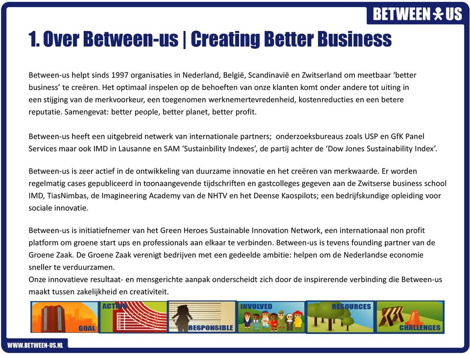 Samengevat: betterpeople, betterplanet, better profit.