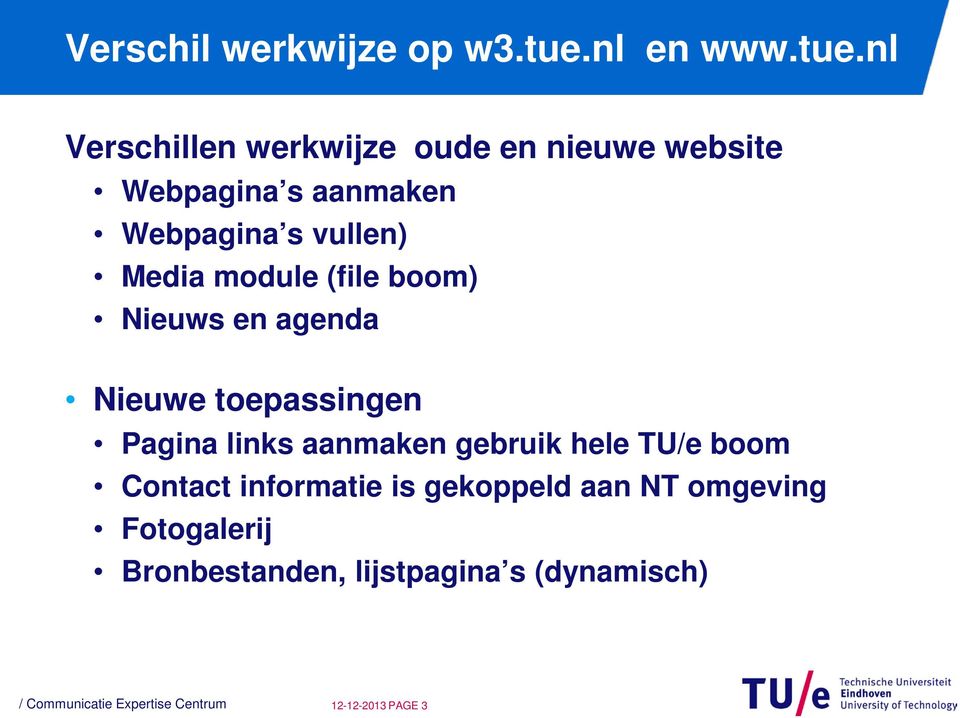 nl Verschillen werkwijze oude en nieuwe website Webpagina s aanmaken Webpagina s vullen) Media