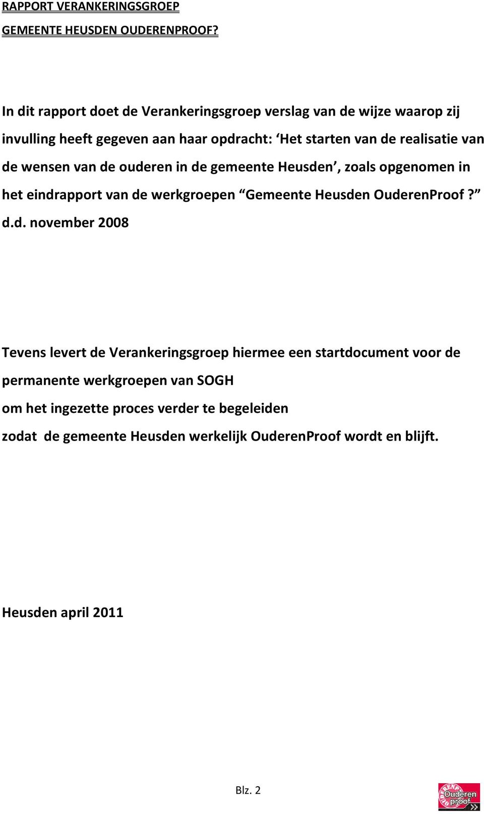 de wensen van de ouderen in de gemeente Heusden, zoals opgenomen in het eindrapport van de werkgroepen Gemeente Heusden OuderenProof? d.d. november
