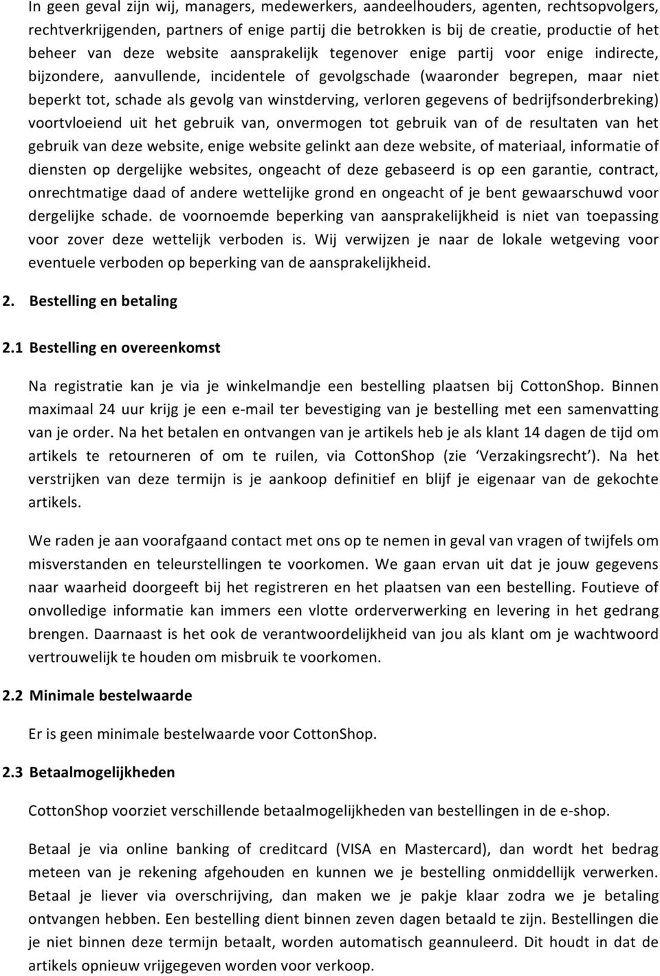 verloren gegevens of bedrijfsonderbreking) voortvloeiend uit het gebruik van, onvermogen tot gebruik van of de resultaten van het gebruik van deze website, enige website gelinkt aan deze website, of