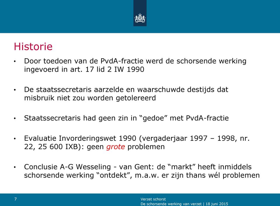 Staatssecretaris had geen zin in gedoe met PvdA-fractie Evaluatie Invorderingswet 1990 (vergaderjaar 1997 1998, nr.