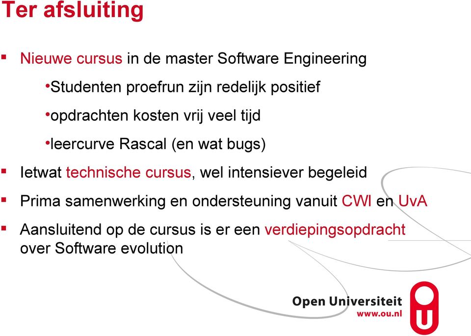 Ietwat technische cursus, wel intensiever begeleid Prima samenwerking en ondersteuning