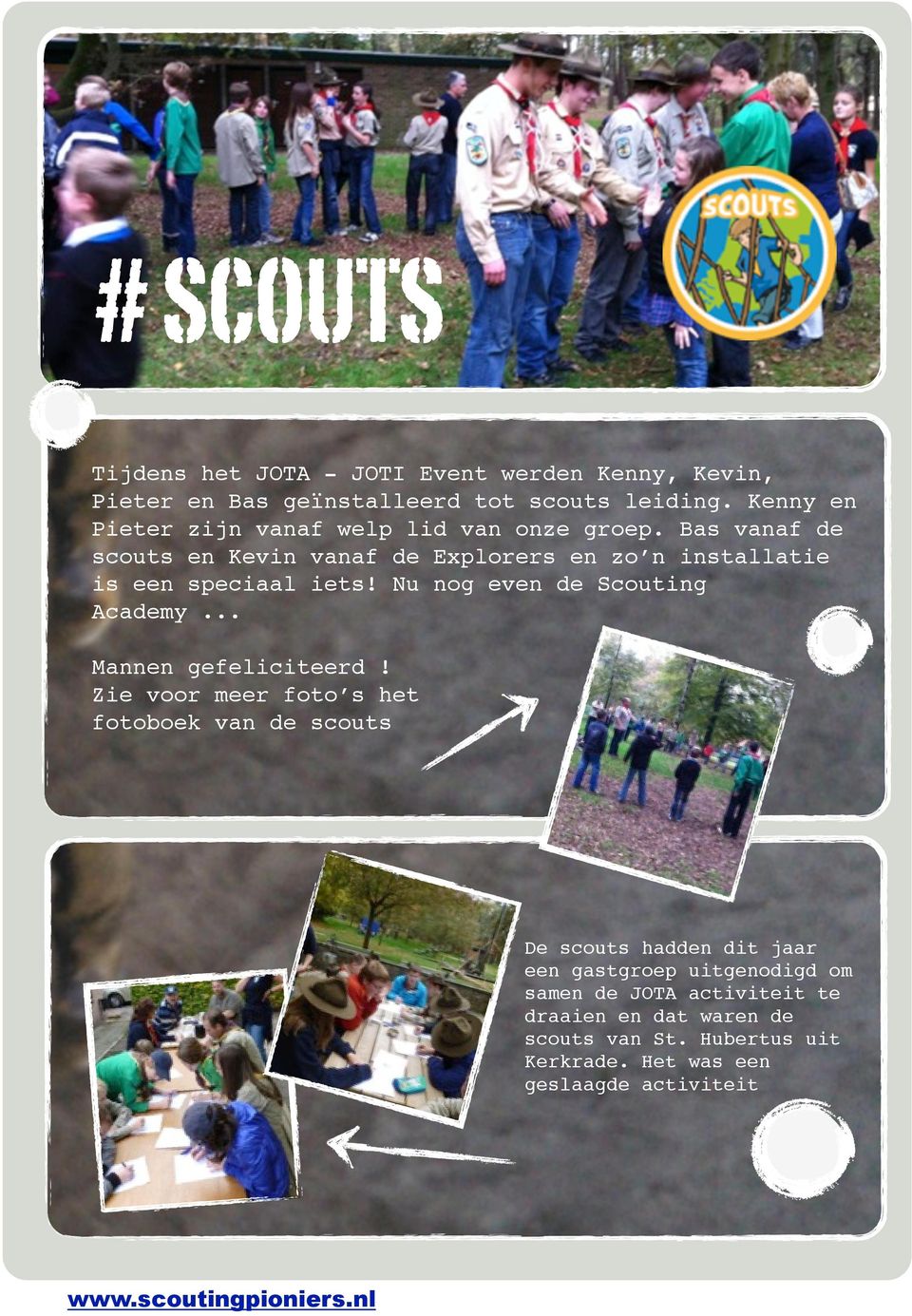 Bas vanaf de scouts en Kevin vanaf de Explorers en zo n installatie is een speciaal iets! Nu nog even de Scouting Academy.