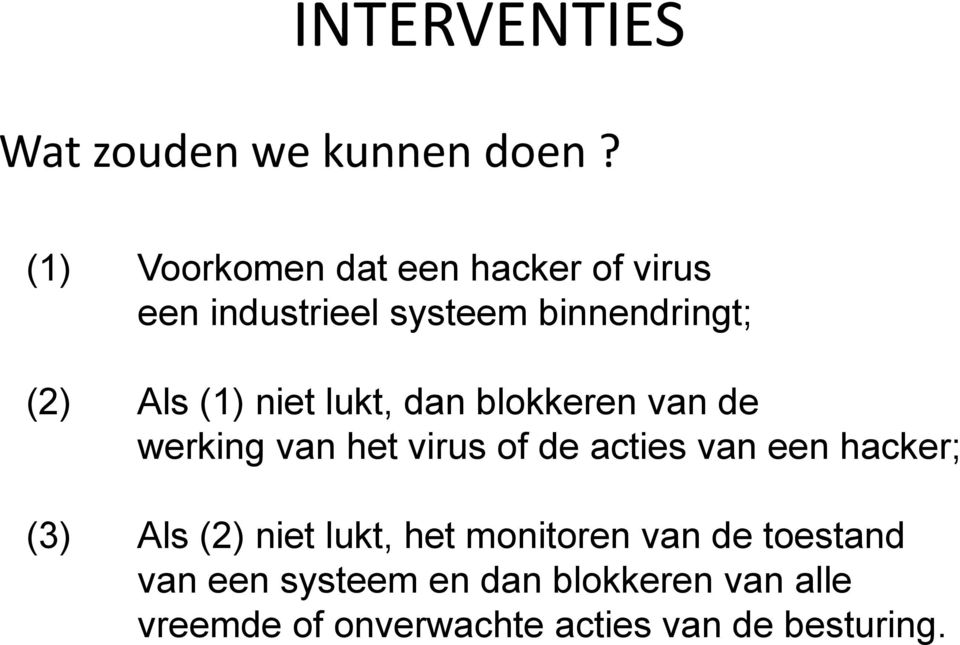 niet lukt, dan blokkeren van de werking van het virus of de acties van een hacker; (3)