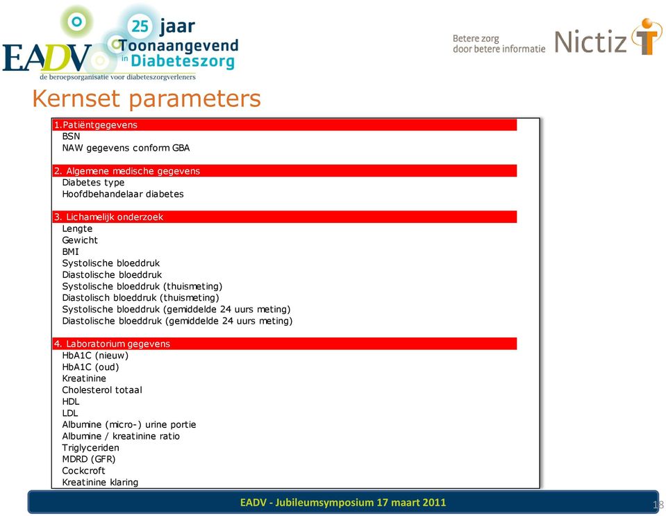 (thuismeting) Systolische bloeddruk (gemiddelde 24 uurs meting) Diastolische bloeddruk (gemiddelde 24 uurs meting) 4.