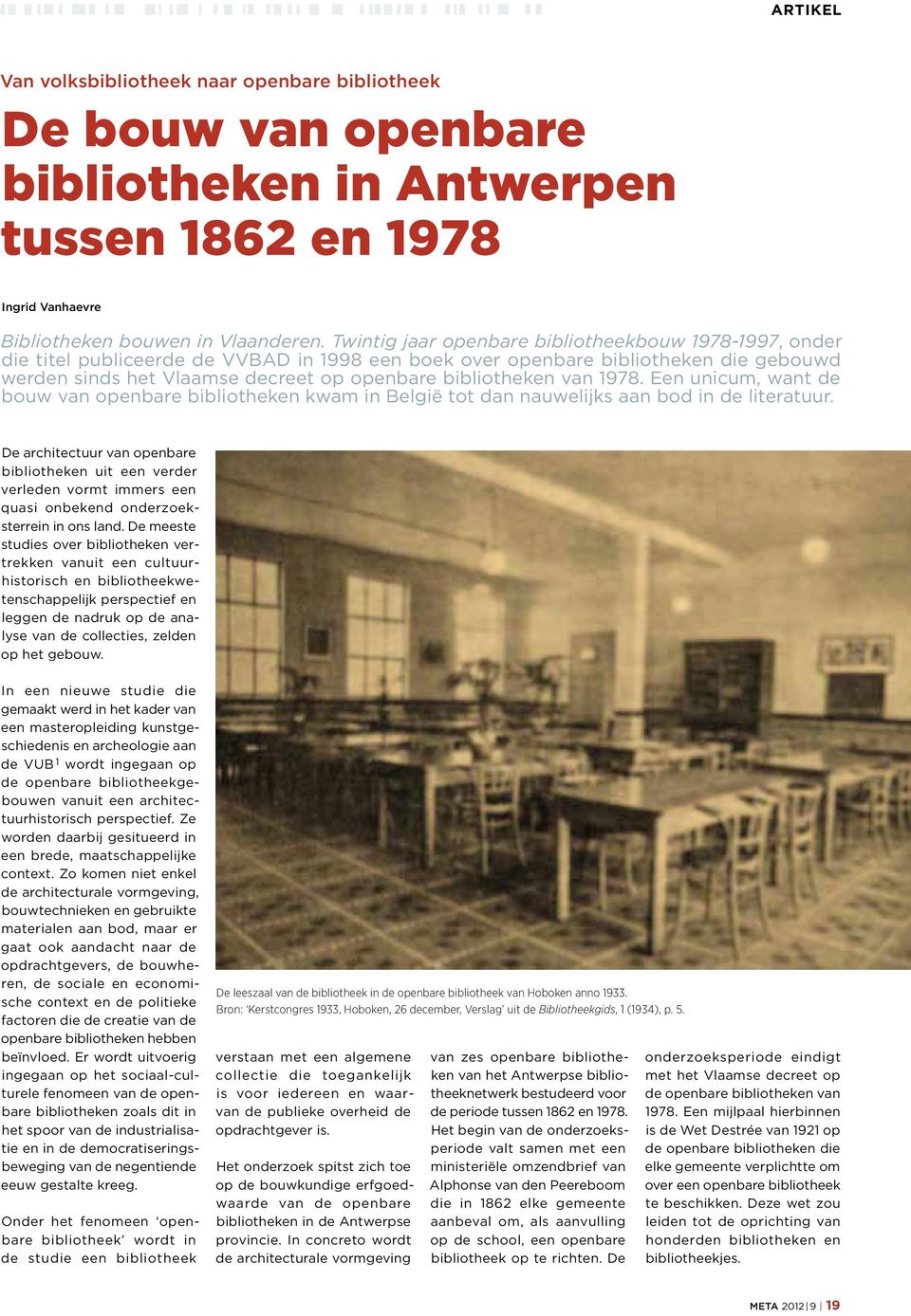 van 1978. Een unicum, want de bouw van openbare bibliotheken kwam in België tot dan nauwelijks aan bod in de literatuur.