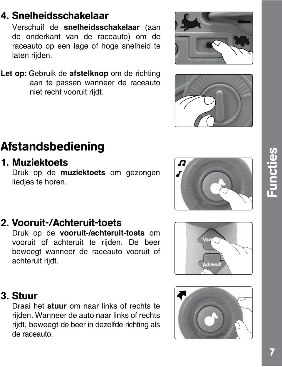 Muziektoets Druk op de muziektoets om gezongen liedjes te horen. Functies 2.