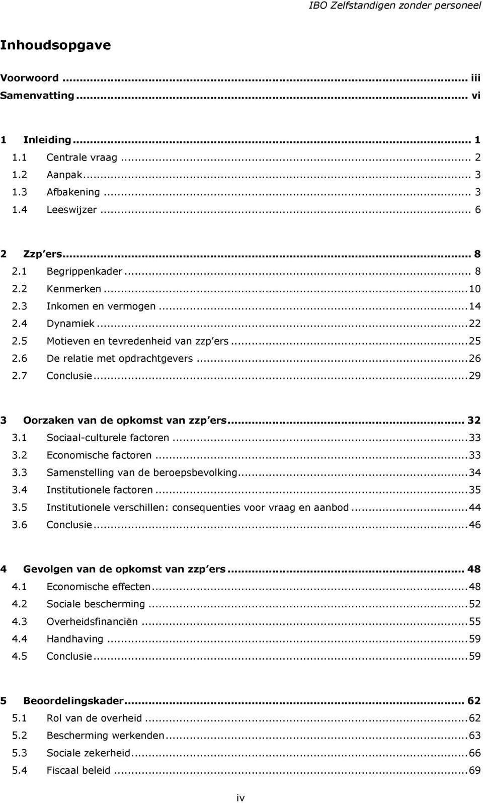 .. 32 3.1 Sociaal-culturele factoren... 33 3.2 Economische factoren... 33 3.3 Samenstelling van de beroepsbevolking... 34 3.4 Institutionele factoren... 35 3.