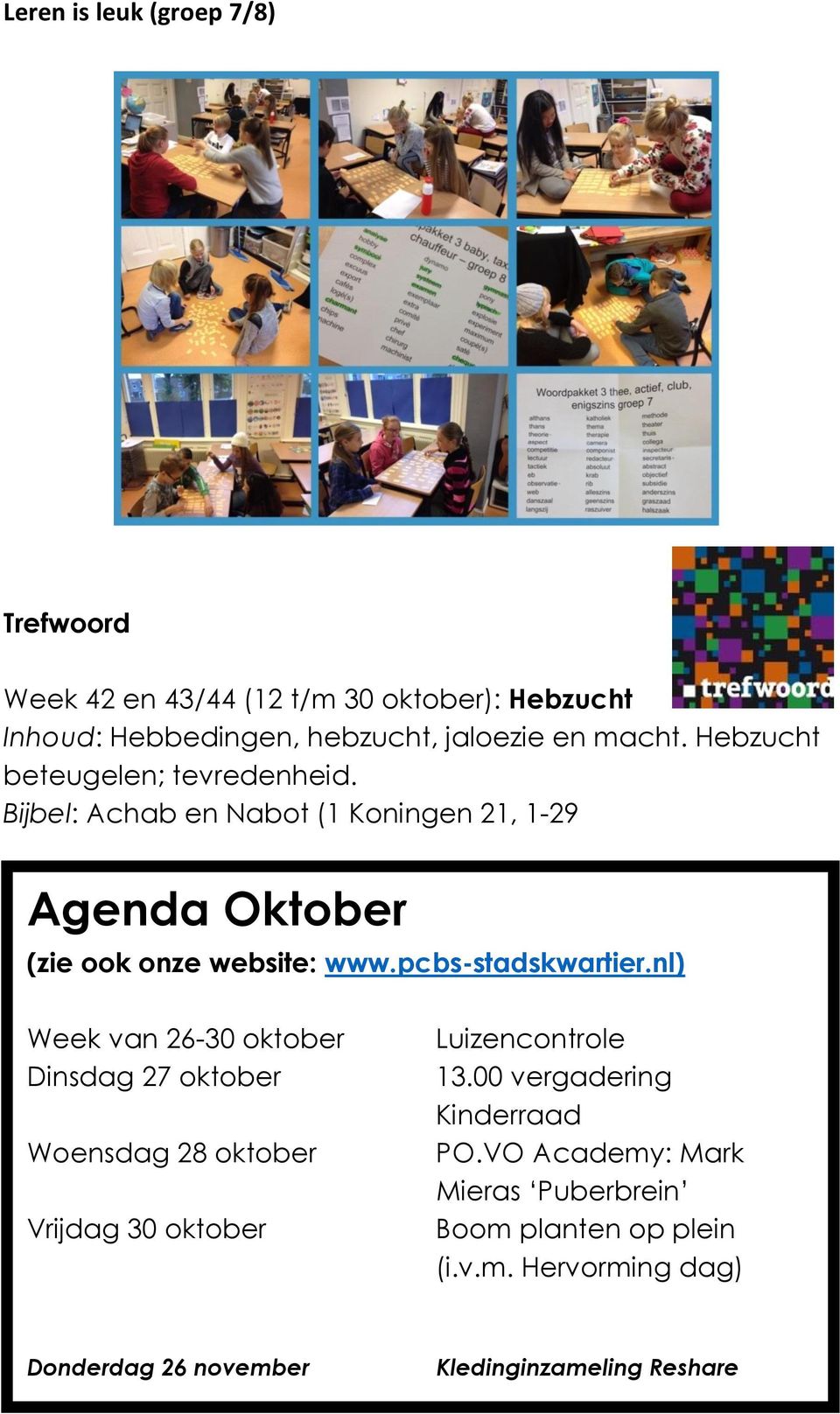 pcbs-stadskwartier.nl) Week van 26-30 oktober Dinsdag 27 oktober Woensdag 28 oktober Vrijdag 30 oktober Luizencontrole 13.