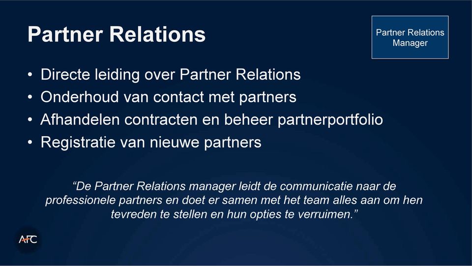 nieuwe partners De Partner Relations manager leidt de communicatie naar de professionele