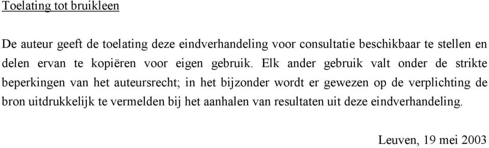 Elk ander gebruik valt onder de strikte beperkingen van het auteursrecht; in het bijzonder wordt er