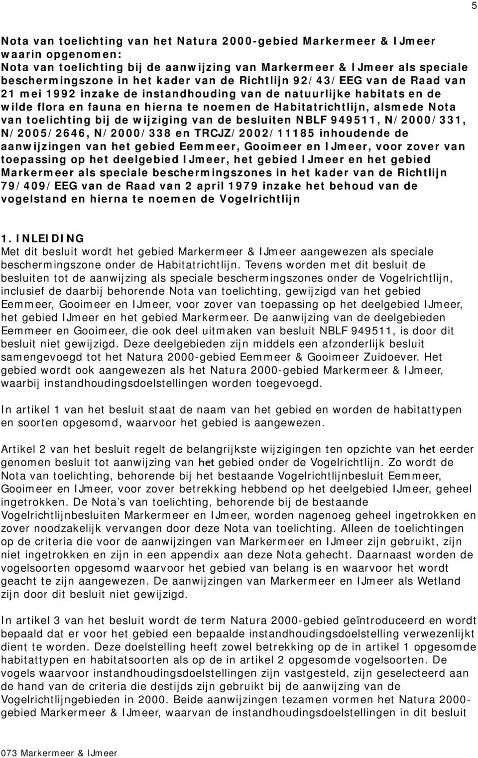 toelichting bij de wijziging van de besluiten NBLF 949511, N/2000/331, N/2005/2646, N/2000/338 en TRCJZ/2002/11185 inhoudende de aanwijzingen van het gebied Eemmeer, Gooimeer en IJmeer, voor zover