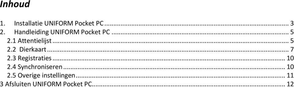 .. 7 2.3 Registraties... 10 2.4 Synchroniseren... 10 2.5 Overige instellingen.