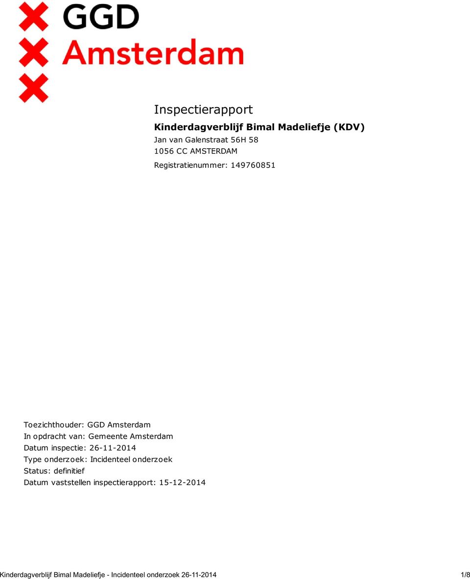 Amsterdam Datum inspectie: 26-11-2014 Type onderzoek: Incidenteel onderzoek Status: definitief Datum