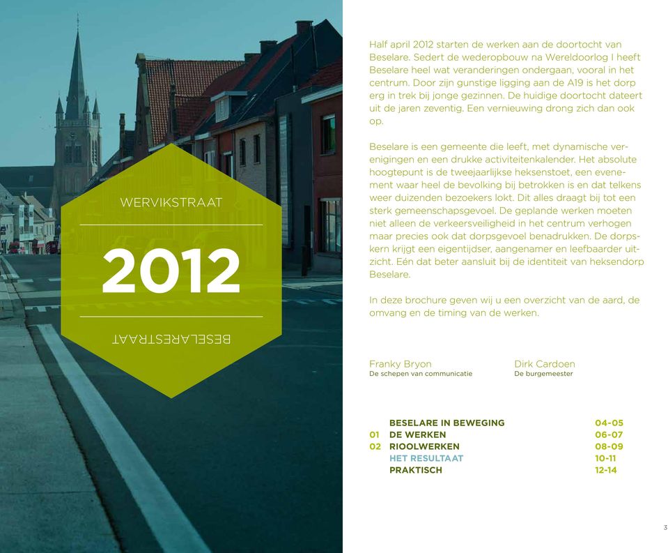 wervikstraat 2012 Beselare is een gemeente die leeft, met dynamische verenigingen en een drukke activiteitenkalender.