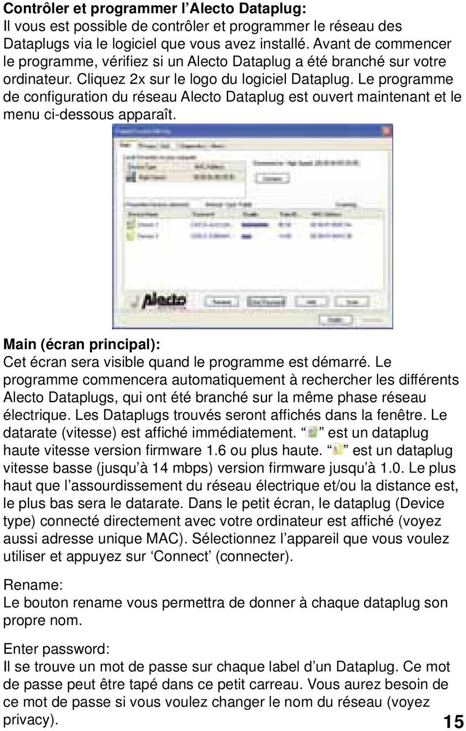 Le programme de confi guration du réseau Alecto Dataplug est ouvert maintenant et le menu ci-dessous apparaît. Main (écran principal): Cet écran sera visible quand le programme est démarré.