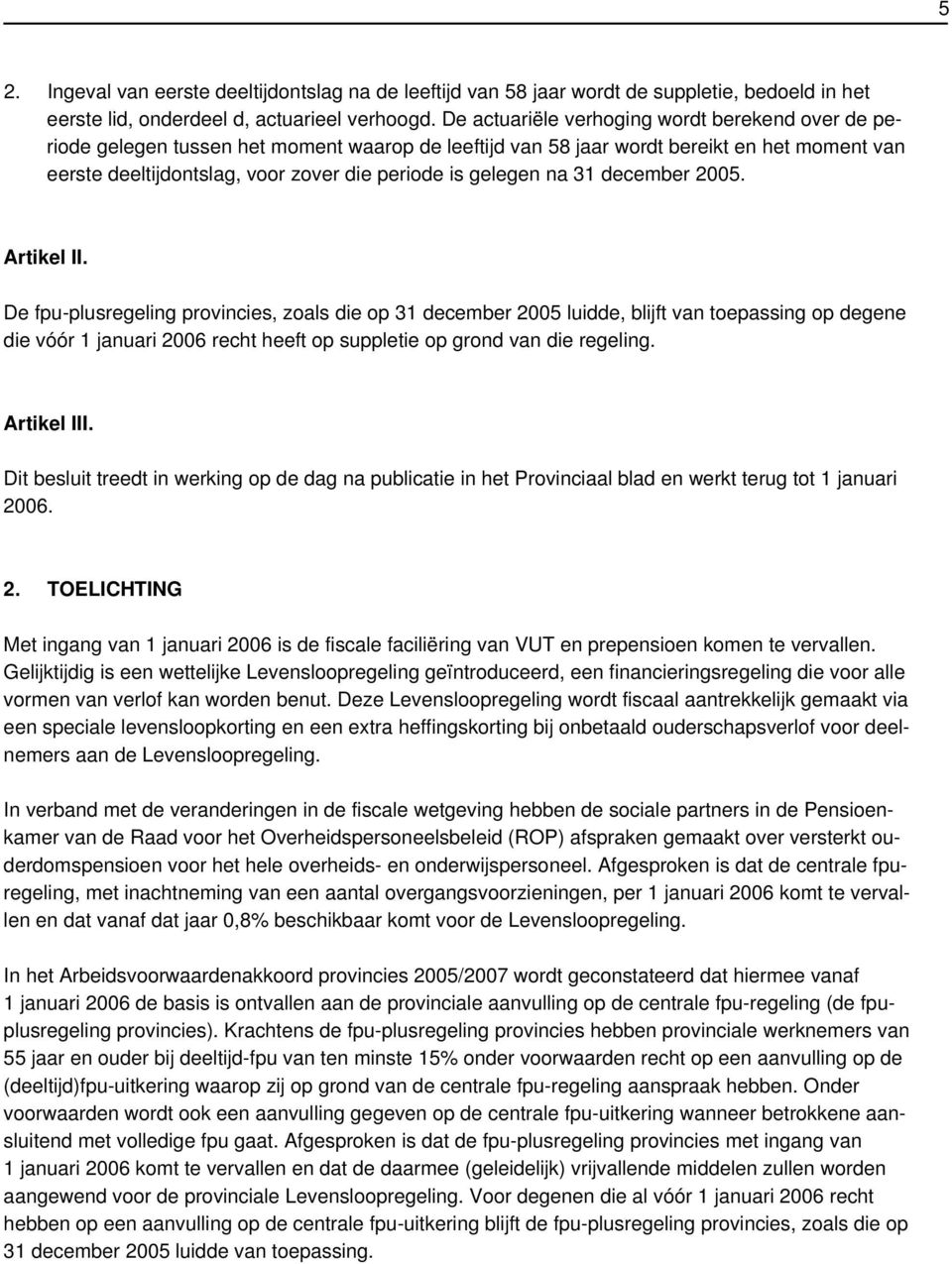 gelegen na 31 december 2005. Artikel II.