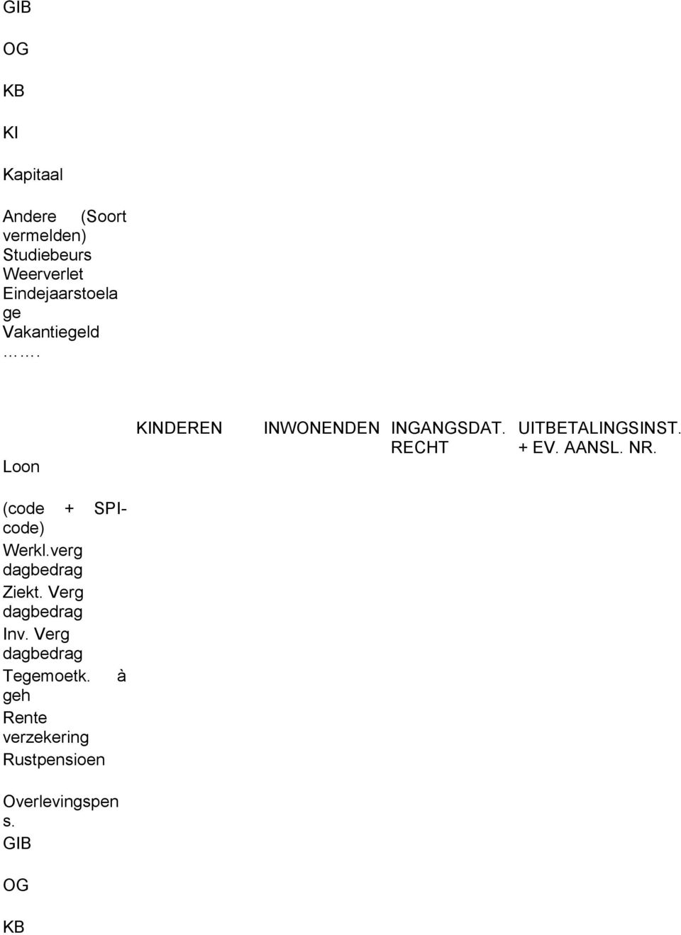 RECHT UITBETALINGSINST. + EV. AANSL. NR. (code + SPIcode) Werkl.