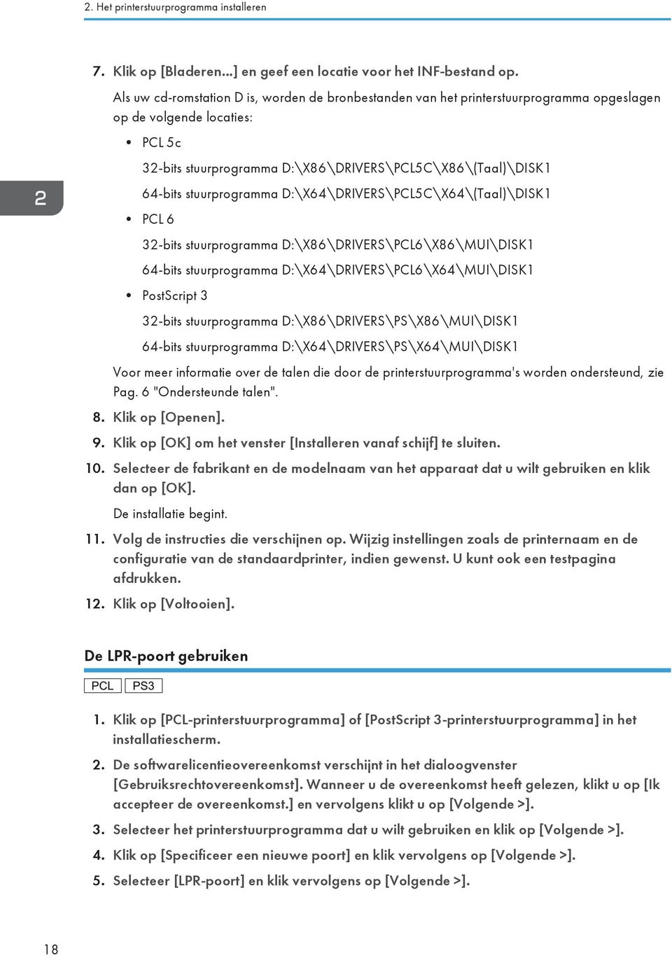 stuurprogramma D:\X64\DRIVERS\PCL5C\X64\(Taal)\DISK1 PCL 6 32-bits stuurprogramma D:\X86\DRIVERS\PCL6\X86\MUI\DISK1 64-bits stuurprogramma D:\X64\DRIVERS\PCL6\X64\MUI\DISK1 PostScript 3 32-bits