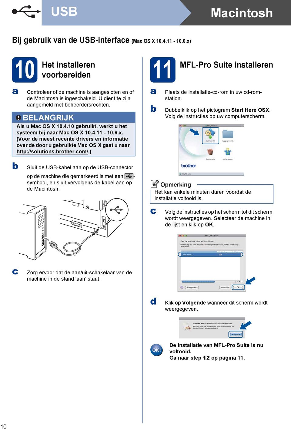 (Voor de meest reente drivers en informtie over de door u geruikte M OS X gt u nr http://solutions.rother.om/.) Plts de instlltie-d-rom in uw d-romsttion. Duelklik op het pitogrm Strt Here OSX.