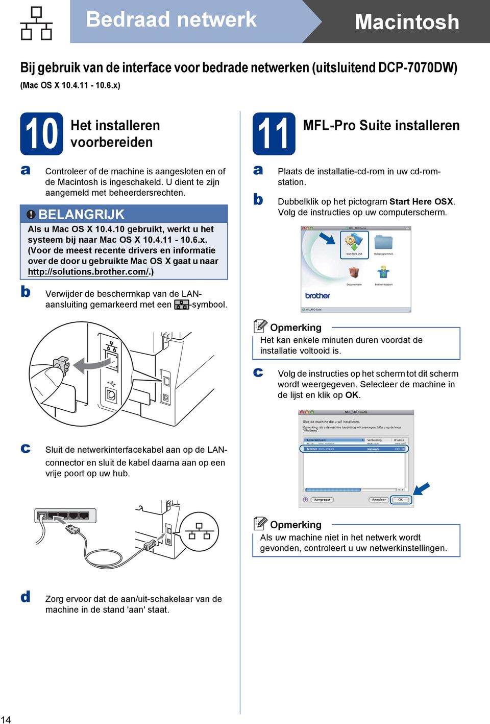 10 geruikt, werkt u het systeem ij nr M OS X 10.4.11-10.6.x. (Voor de meest reente drivers en informtie over de door u geruikte M OS X gt u nr http://solutions.rother.om/.