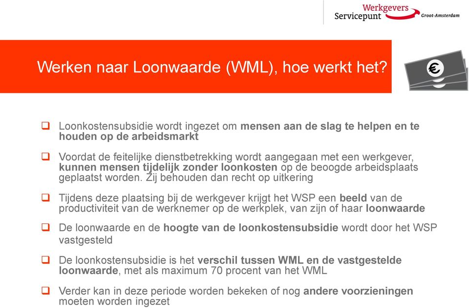 zonder loonkosten op de beoogde arbeidsplaats geplaatst worden.