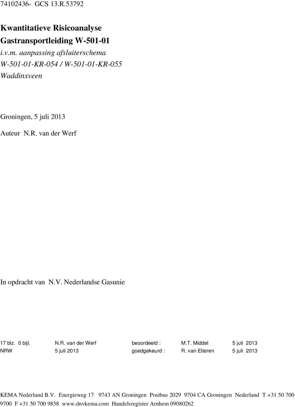 V. Nederlandse Gasunie 17 blz. 0 bijl. N.R. van der Werf beoordeeld : M.T. Middel 5 juli 2013 NRW 5 juli 2013 goedgekeurd : R.