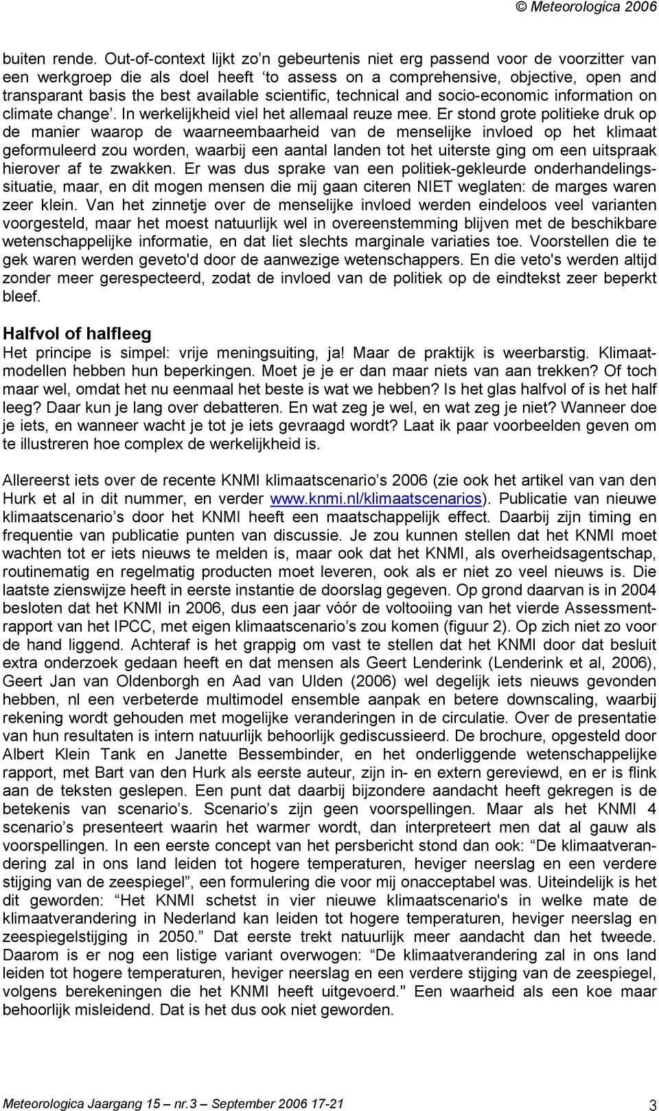 scientific, technical and socio-economic information on climate change. In werkelijkheid viel het allemaal reuze mee.