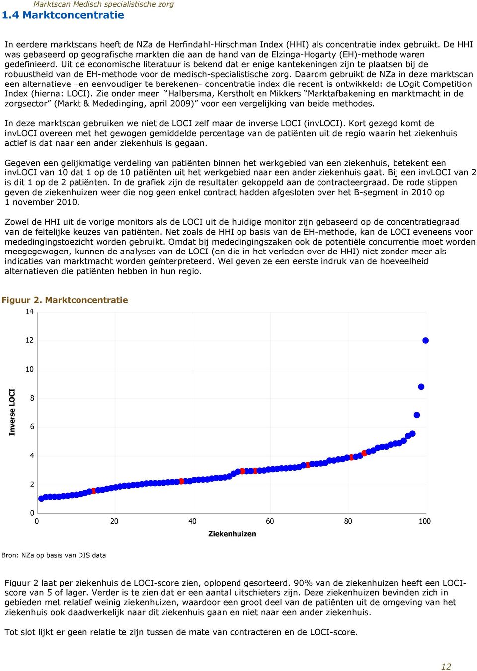 Uit de economische literatuur is bekend dat er enige kantekeningen zijn te plaatsen bij de robuustheid van de EH-methode voor de medisch-specialistische zorg.