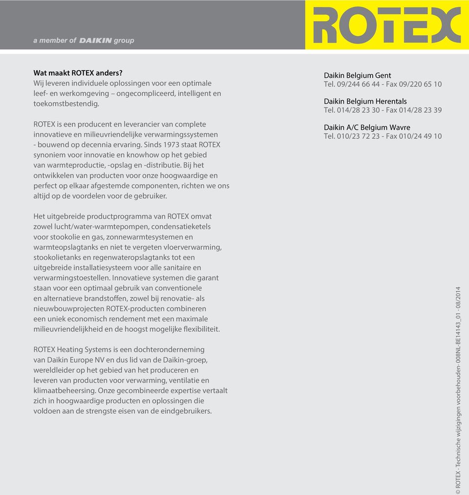 Sinds 1973 staat ROTEX synoniem voor innovatie en knowhow op het gebied van warmteproductie, -opslag en -distributie.